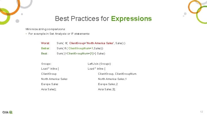 Best Practices for Expressions Minimize string comparisons • For example in Set Analysis or