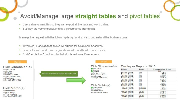 Avoid/Manage large straight tables and pivot tables • Users always want this so they