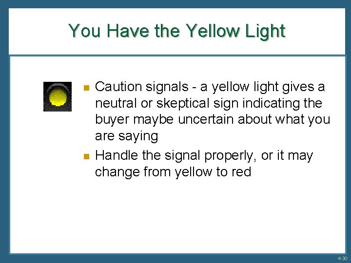 You Have the Yellow Light n n Caution signals - a yellow light gives
