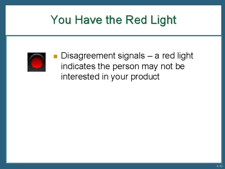 You Have the Red Light n Disagreement signals – a red light indicates the
