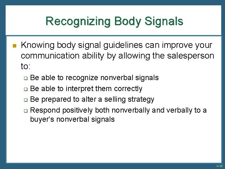 Recognizing Body Signals n Knowing body signal guidelines can improve your communication ability by
