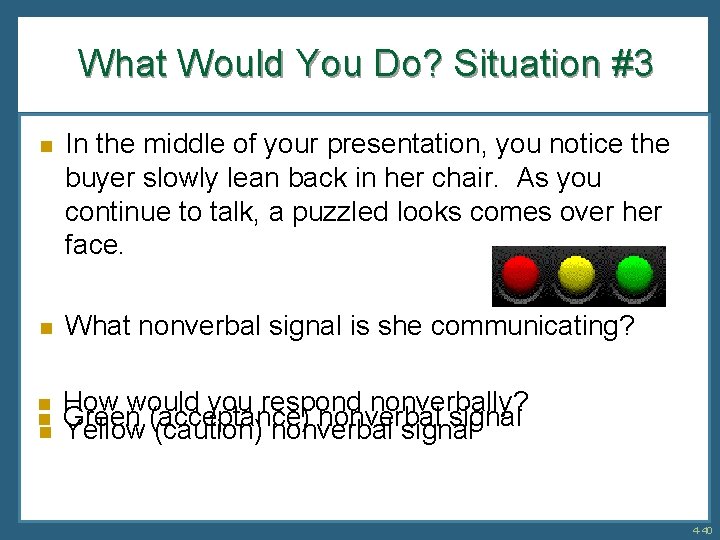 What Would You Do? Situation #3 n In the middle of your presentation, you