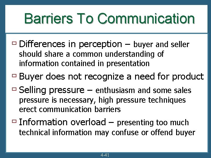 Barriers To Communication ù Differences in perception – buyer and seller should share a
