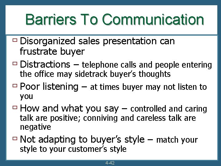 Barriers To Communication ù Disorganized sales presentation can frustrate buyer ù Distractions – telephone