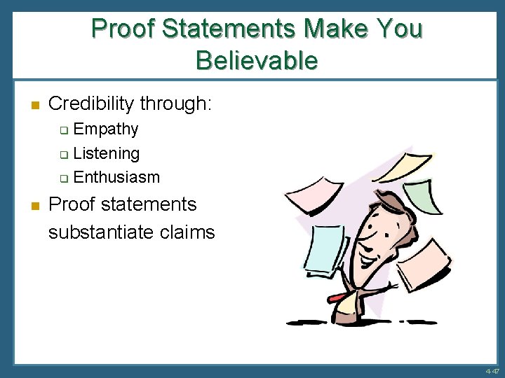 Proof Statements Make You Believable n Credibility through: Empathy q Listening q Enthusiasm q