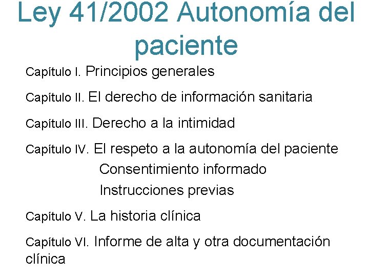 Ley 41/2002 Autonomía del paciente Capítulo I. Principios generales Capítulo II. El derecho de