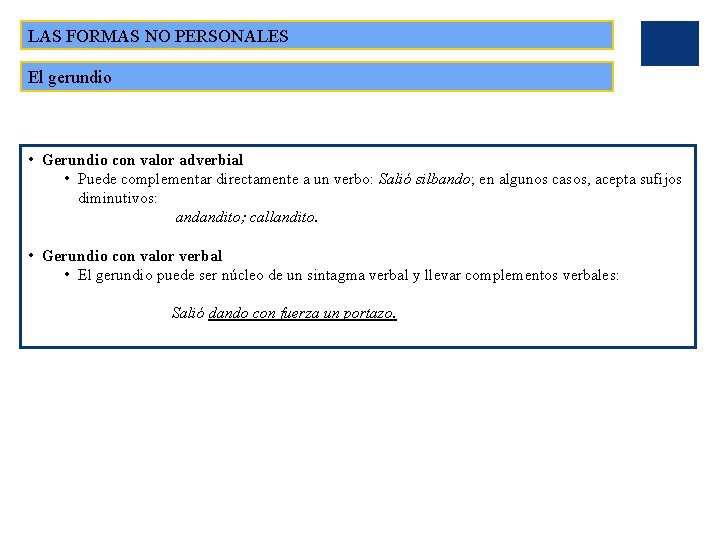LAS FORMAS NO PERSONALES El gerundio • Gerundio con valor adverbial • Puede complementar