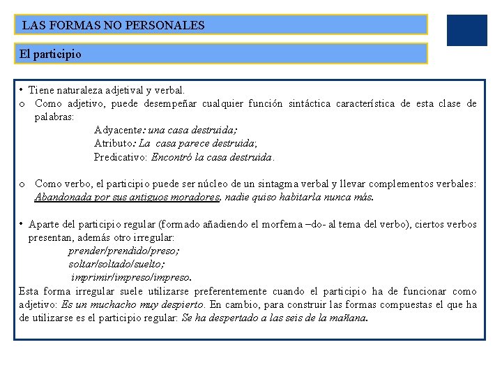  LAS FORMAS NO PERSONALES El participio • Tiene naturaleza adjetival y verbal. o