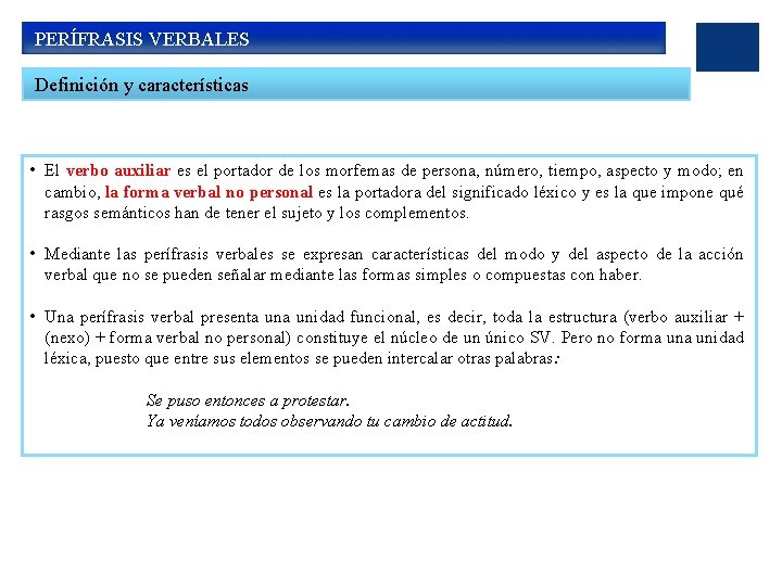  PERÍFRASIS VERBALES Definición y características • El verbo auxiliar es el portador de