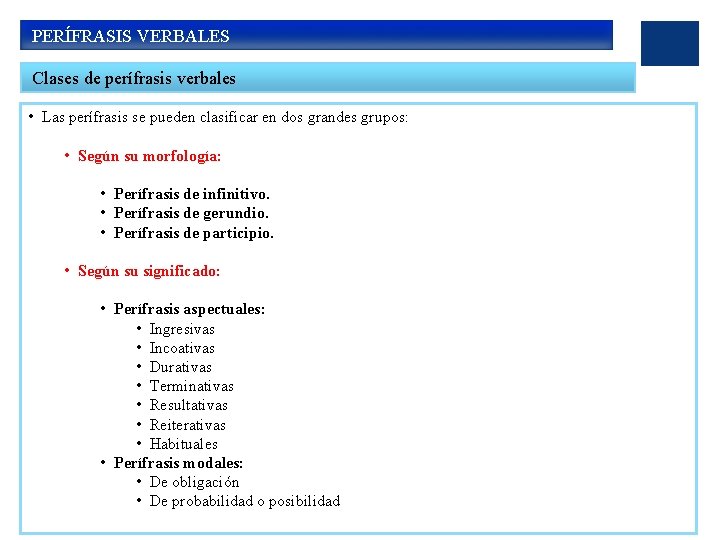  PERÍFRASIS VERBALES Clases de perífrasis verbales • Las perífrasis se pueden clasificar en