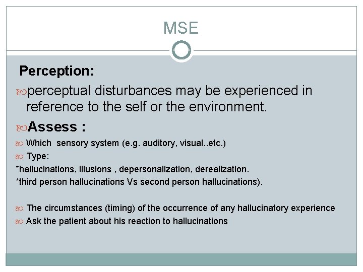 MSE Perception: perceptual disturbances may be experienced in reference to the self or the
