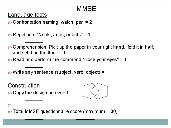 Language tests MMSE Confrontation naming: watch, pen = 2 _______ Repetition: "No ifs, ands,