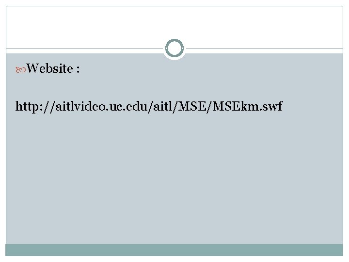  Website : http: //aitlvideo. uc. edu/aitl/MSEkm. swf 