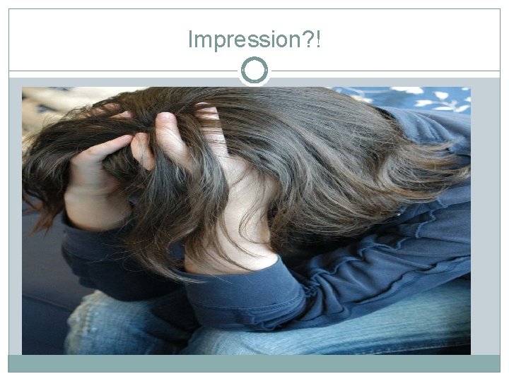 Impression? ! 