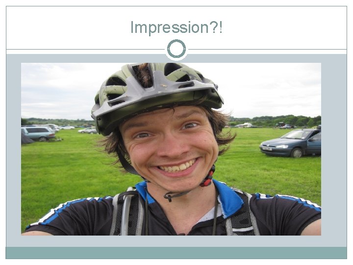 Impression? ! 
