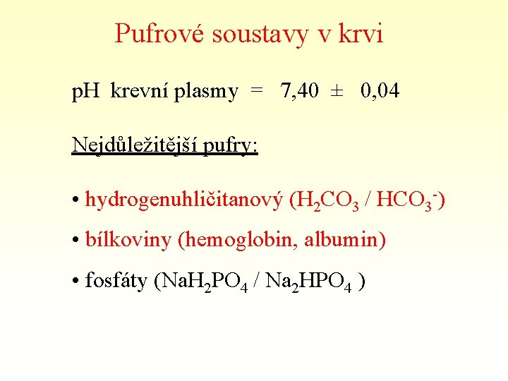 Pufrové soustavy v krvi p. H krevní plasmy = 7, 40 ± 0, 04