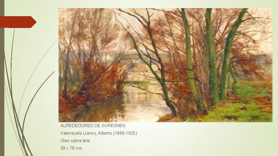 ALREDEDORES DE SURESNES Valenzuela Llanos, Alberto (1869 -1925) Oleo sobre tela 59 x 78