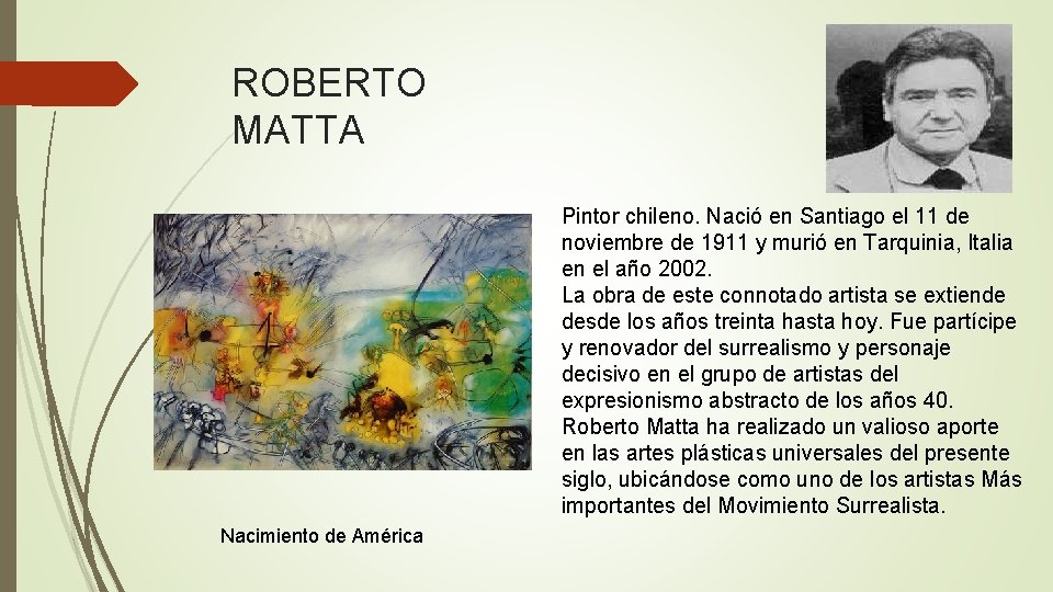 ROBERTO MATTA Pintor chileno. Nació en Santiago el 11 de noviembre de 1911 y