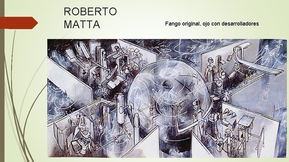 ROBERTO MATTA Fango original, ojo con desarrolladores 