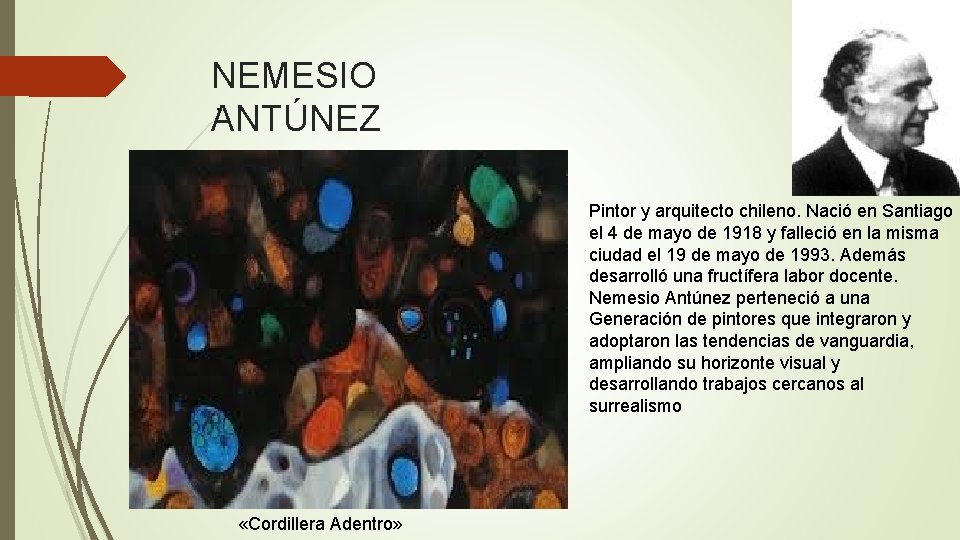 NEMESIO. ANTÚNEZ Pintor y arquitecto chileno. Nació en Santiago el 4 de mayo de
