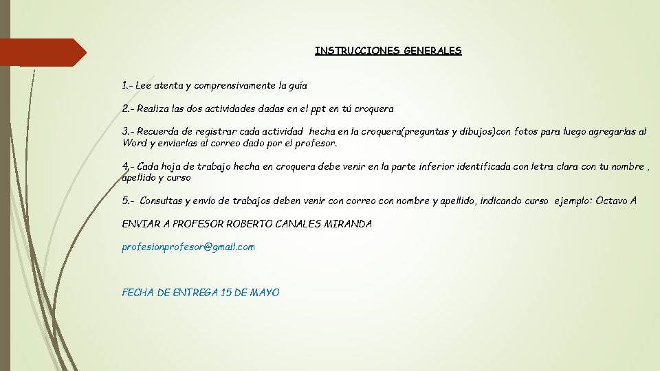 INSTRUCCIONES GENERALES 1. - Lee atenta y comprensivamente la guía 2. - Realiza las