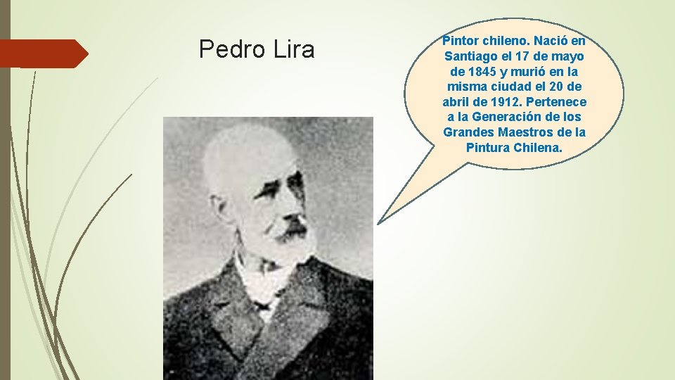 Pedro Lira Pintor chileno. Nació en Santiago el 17 de mayo de 1845 y