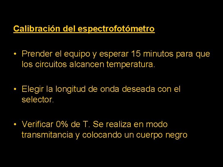 Calibración del espectrofotómetro • Prender el equipo y esperar 15 minutos para que los