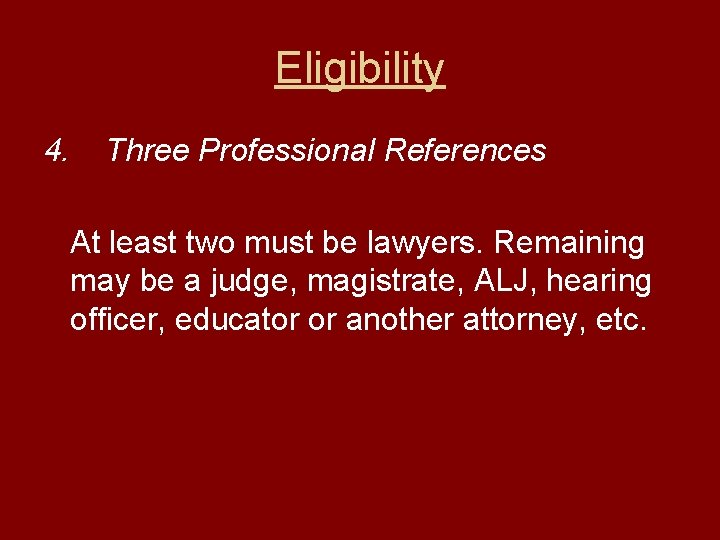 Eligibility 4. Three Professional References At least two must be lawyers. Remaining may be
