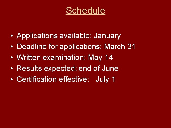 Schedule • • • Applications available: January Deadline for applications: March 31 Written examination: