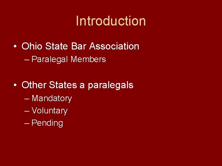Introduction • Ohio State Bar Association – Paralegal Members • Other States a paralegals