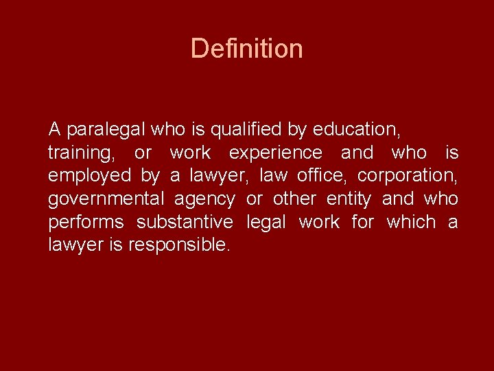 Definition A paralegal who is qualified by education, training, or work experience and who