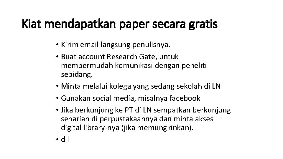 Kiat mendapatkan paper secara gratis • Kirim email langsung penulisnya. • Buat account Research Kiat mendapatkan paper secara gratis • Kirim email langsung penulisnya. • Buat account Research