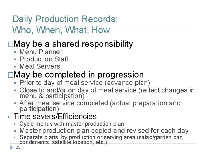 Daily Production Records: Who, When, What, How �May be a shared responsibility § §