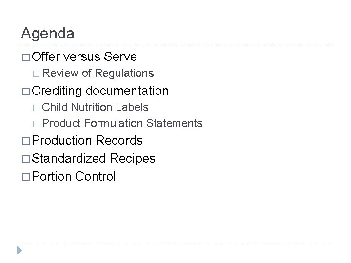 Agenda � Offer versus Serve � Review of Regulations � Crediting documentation � Child