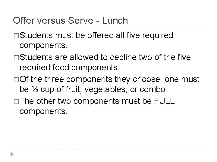 Offer versus Serve - Lunch �Students must be offered all five required components. �Students