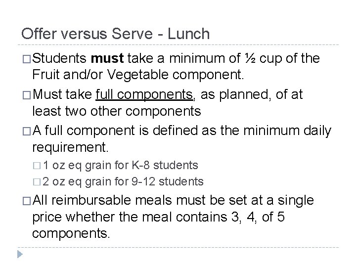 Offer versus Serve - Lunch �Students must take a minimum of ½ cup of