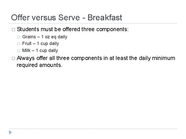 Offer versus Serve - Breakfast � Students must be offered three components: � �
