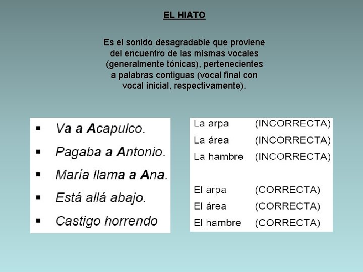 EL HIATO Es el sonido desagradable que proviene del encuentro de las mismas vocales