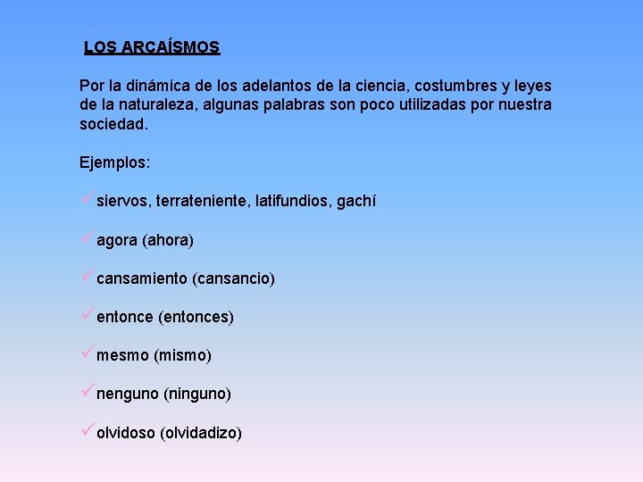 LOS ARCAÍSMOS Por la dinámica de los adelantos de la ciencia, costumbres y leyes