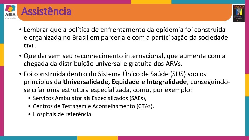 Assistência • Lembrar que a política de enfrentamento da epidemia foi construída e organizada