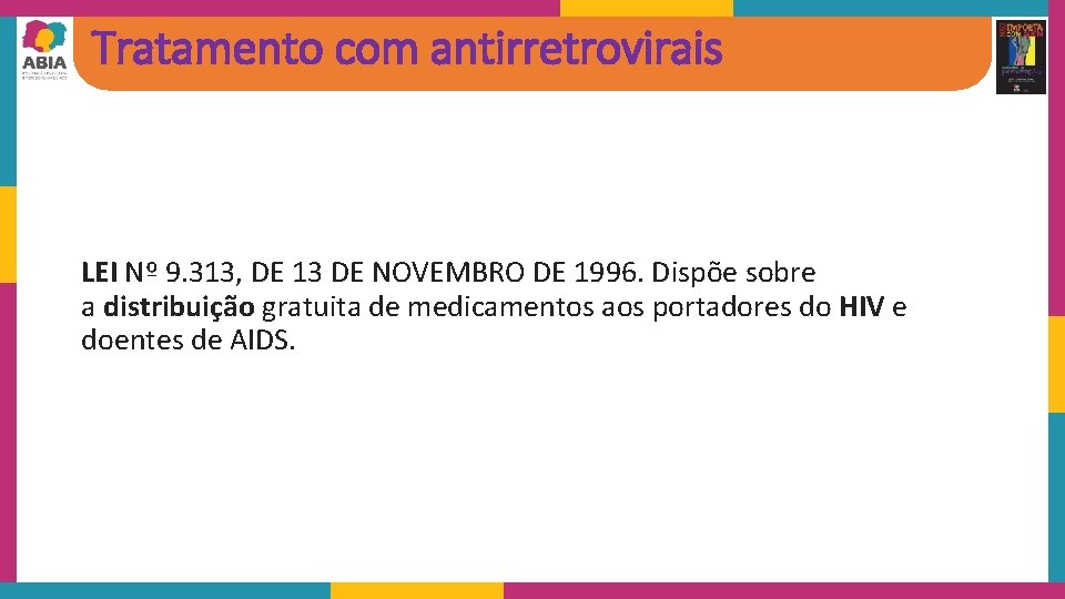 Tratamento com antirretrovirais LEI Nº 9. 313, DE 13 DE NOVEMBRO DE 1996. Dispõe