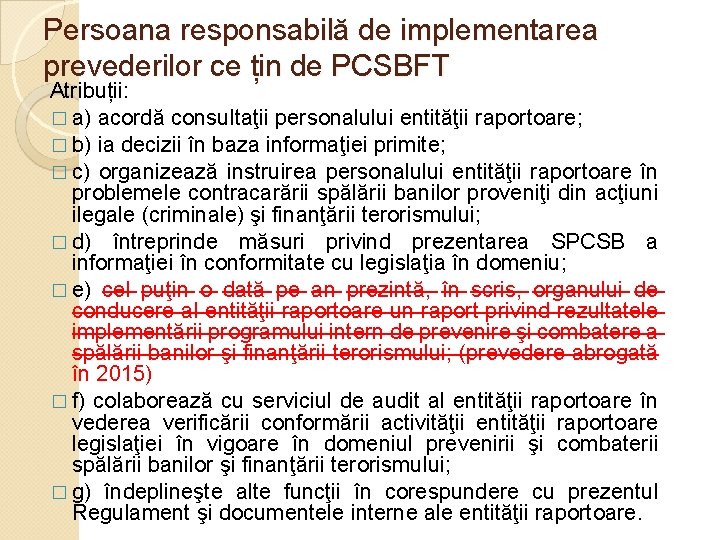 Persoana responsabilă de implementarea prevederilor ce țin de PCSBFT Atribuții: � a) acordă consultaţii