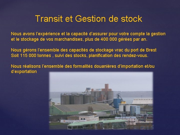 Transit et Gestion de stock Nous avons l’expérience et la capacité d’assurer pour votre