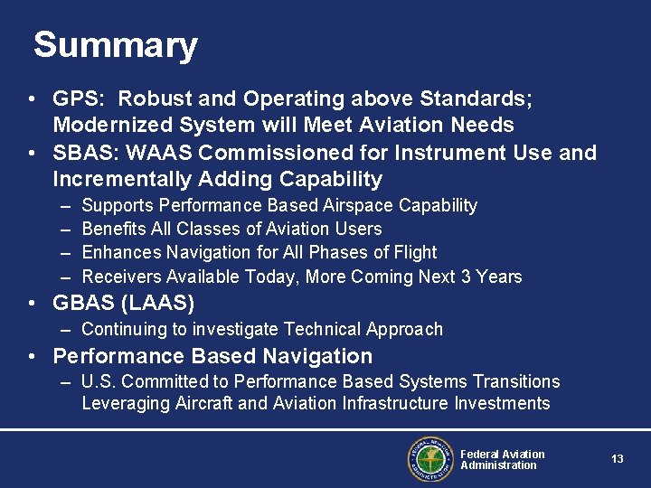 Summary • GPS: Robust and Operating above Standards; Modernized System will Meet Aviation Needs