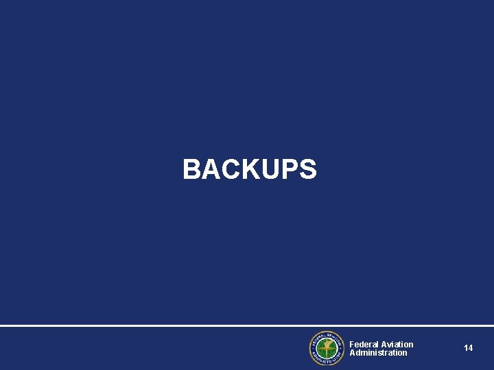 BACKUPS Federal Aviation Administration 14 