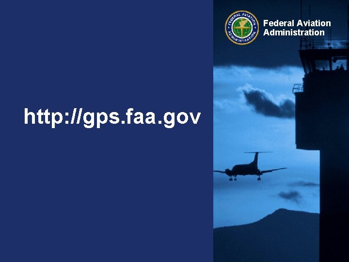 Federal Aviation Administration http: //gps. faa. gov 