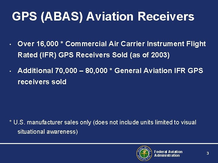GPS (ABAS) Aviation Receivers • Over 16, 000 * Commercial Air Carrier Instrument Flight