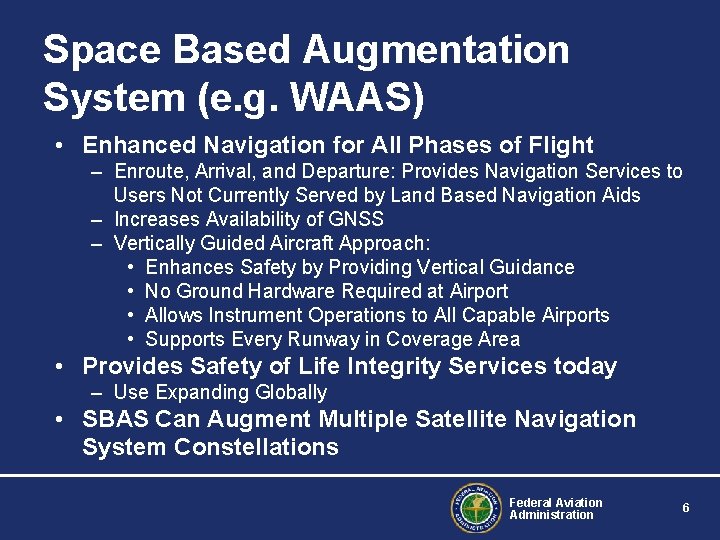 Space Based Augmentation System (e. g. WAAS) • Enhanced Navigation for All Phases of