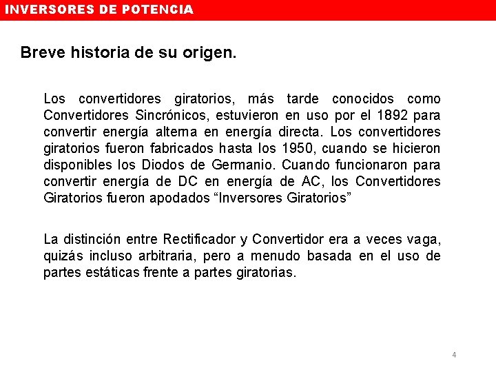 INVERSORES DE POTENCIA Breve historia de su origen. Los convertidores giratorios, más tarde conocidos