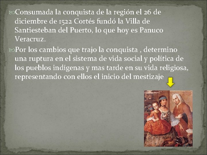  Consumada la conquista de la región el 26 de diciembre de 1522 Cortés
